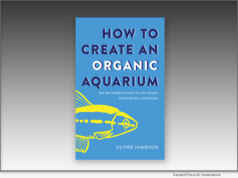 Publishing: Acre Press publishes ‘How to Create an Organic Aquarium’ by Oliver Jamieson