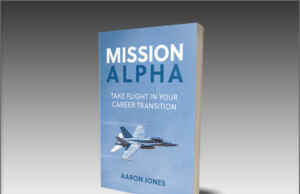 Publishing: Mission Alpha: Take Flight in Your Career Transition – Aaron Jones Empowers Australian Defence Force Veterans to Navigate Civilian Careers with Confidence