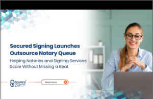 Software: Secured Signing Launches Outsource Notary Queue, Enabling Seamless Signing Services Management