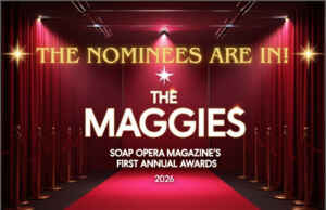 Publishing: Soap Opera Magazine Announces Nominees for the First Annual Maggie Awards – Fans Will Decide Every Winner