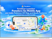 Software: Fonelora Launches Fonelora Go Mobile App and Adds Pokémon GO Map and Route Features to Desktop Location Changer