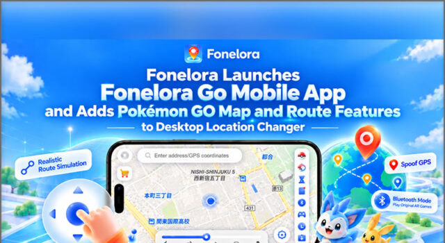 Software: Fonelora Launches Fonelora Go Mobile App and Adds Pokémon GO Map and Route Features to Desktop Location Changer
