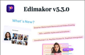 Software: Edimakor V5.3.0 Update Introduces Smarter Watermark Removal, Video Translation, AI Avatar and LUT Filters